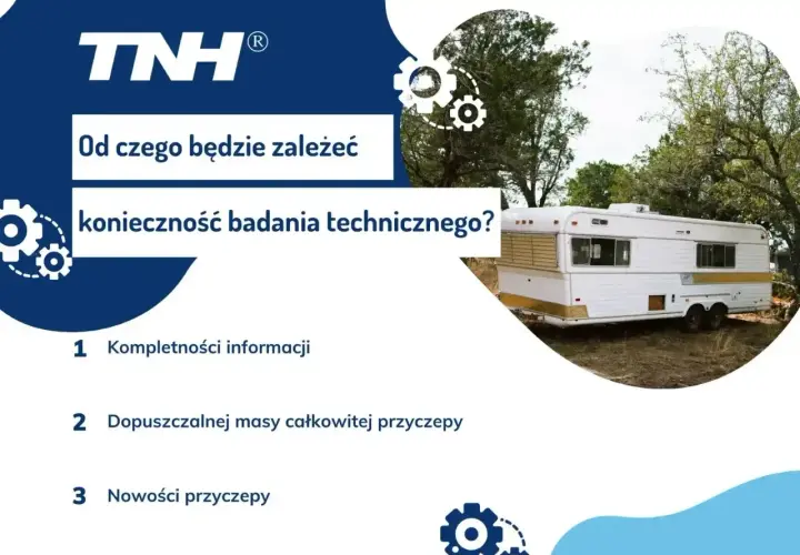 Jak wygląda przegląd przyczepy kempingowej? Zależy od kompletności informacji, dopuszczalnej masy całkowitej i nowości przyczepy.